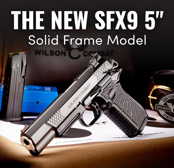 The Newest Wilson Combat SFX9 Solid Frame Model is Here!