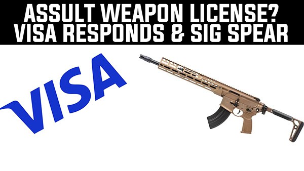 A new Assault Weapon License? Visa Responds to Gun Credit Card Purchases & New Sig Sauer Spear LT